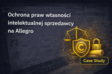 Ochrona praw własności intelektualnej sprzedawcy na Allegro - skuteczna reakcja bez sądu